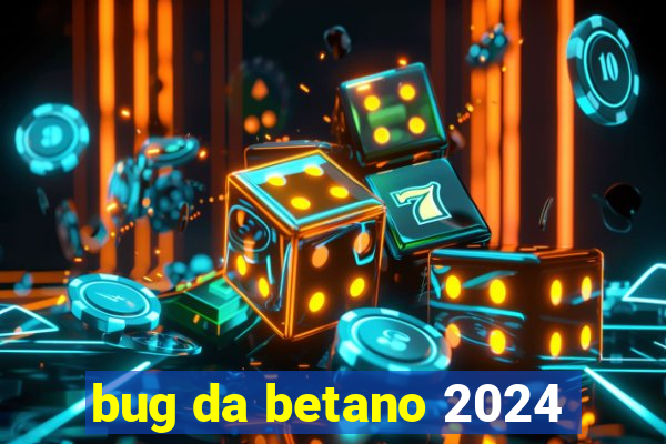 bug da betano 2024